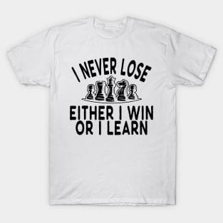 Chess - I never lose either I win or I learn T-Shirt